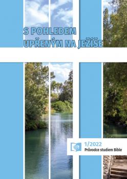 Průvodce studiem Bible 1/2022 (Félix H. Cortez: S pohledem upřeným na Ježíše: Poselství listu Židům) 